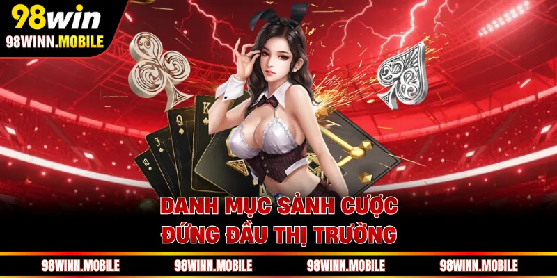 Danh mục sảnh cược đứng đầu thị trường